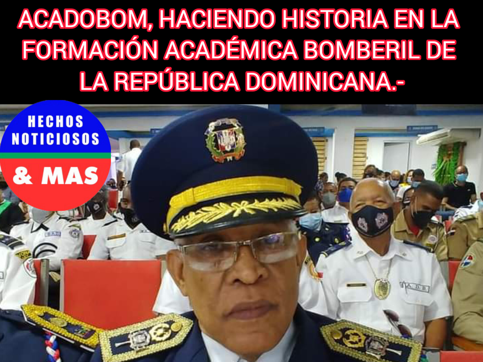 ACADOBOM, HACIENDO HISTORIA EN LA FORMACIÓN ACADÉMICA BOMBERIL DE LA REPÚBLICA DOMINICANA.-